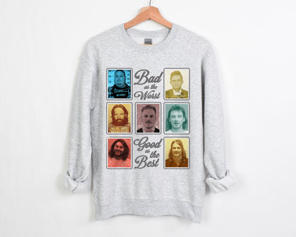 Bad As The Worst T-Shirt and Crewneck
